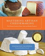 Mastering Artisan Cheesemaking: The Ultimate Guide for Home-Scale and Market Producers (en Inglés)