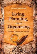 Living, Planning, and Organizing. Monthly Planner and Journal (en Inglés)