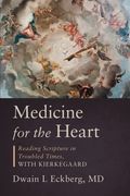Medicine for the Heart: Reading Scripture in Troubled Times, with Kierkegaard (en Inglés)