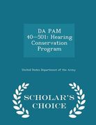 Da Pam 40-501: Hearing Conservation Program - Scholar's Choice Edition (en Inglés)