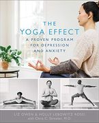 The Yoga Effect: A Proven Program for Depression and Anxiety (en Inglés)