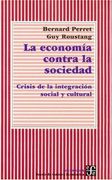 La Economia Contra la Sociedad: Crisis de la Integracion Social y Cultural
