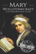 Mary Wollstonecraft: A Life from Beginning to End (en Inglés)