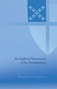 An Anglican Hermeneutic of the Transfiguration (Studies in Episcopal and Anglican Theology)