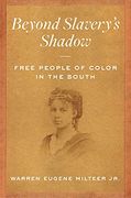 Beyond Slavery'S Shadow: Free People of Color in the South (en Inglés)