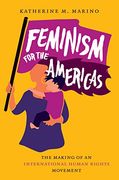 Feminism for the Americas: The Making of an International Human Rights Movement (Gender and American Culture) (en Inglés)