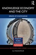 Knowledge Economy and the City: Spaces of knowledge (Regions and Cities)