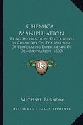 chemical manipulation: being instructions to students in chemistry on the methods of performing experiments of demonstration (1830) (en Inglés)