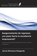 Aseguramiento de ingresos: ¿un paso hacia la excelencia empresarial?. El caso de una empresa de telecomunicaciones en el África subsahariana (in Spanish)