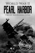 World War II Pearl Harbor: A History From Beginning to End