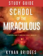 School of the Miraculous Study Guide: A Practical Guide to Walking in Daily Miracles (en Inglés)