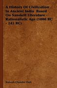 a history of civilization in ancient india based on sanskrit literature - rationalistic age (1000 bc - 242 bc) (en Inglés)