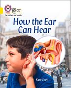 How the Ear Can Hear: Band 3/Yellow (en Inglés)