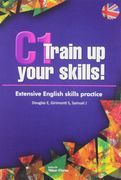 C1 Train up Your Skills: Extensive English Skills Practice (en Inglés)