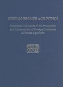 Cretan Bronze Age Pithoi: Traditions and Trends in the Production and Consumption of Storage Containers in Bronze Age Crete (en Inglés)