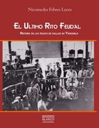 El Ultimo Rito Feudal: Historia de las peleas de gallos en Venezuela