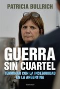 Guerra sin cuartel - Patricia Bullrich - SUDAMERICANA