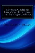 Gerencia Cuántica: Una Visión Emergente Para Las Organizaciones: La Física Cuántica Aplicada A Las Organizaciones (spanish Edition)