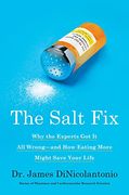 The Salt Fix: Why the Experts got it all Wrong--And how Eating More Might Save Your Life (en Inglés)
