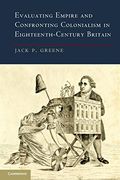 Evaluating Empire and Confronting Colonialism in Eighteenth-Century Britain (en Inglés)