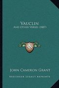 vauclin: and other verses (1887) (en Inglés)