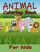 Animal Coloring Book For Kids: This book for Kids of Including awesome, cute, and fabulous pictures
