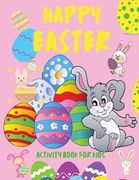 Happy Easter Activity Book for Kids: Books for Children Ages 4-12, Easter Holiday Activity Book for Kids Funny Eggs and Bunny How to Draw Dot to Dot M