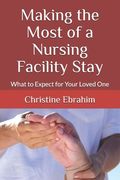 Making the Most of a Nursing Facility Stay: What to Expect for Your Loved One (en Inglés)