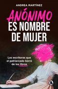 Anónimo es Nombre de Mujer: Las Escritoras que el Patriarcado Borró de los Libros