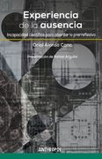 Experiencia de la Ausencia: Incapacidad Científica Para Abordar lo Prerreflexivo (Autores, Textos y Temas. Filosofía)