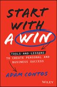 Start with a Win: Tools and Lessons to Create Personal and Business Success (en Inglés)