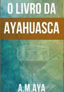 O Livro Da Ayahuasca (en Portugués)