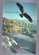 Corta y Vuela: Haz de tu Vida un Exito (in Spanish)
