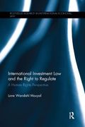 International Investment Law and the Right to Regulate: A Human Rights Perspective (en Inglés)