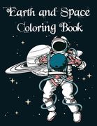 Earth and Space Coloring Book: Fantastic Outer Space Coloring with Planets, Astronauts, Space Ships, Rockets (en Inglés)