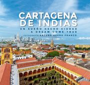 Cartagena de indias  Un sueño hecho ciudad