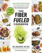 The Fiber Fueled Cookbook: Inspiring Plant-Based Recipes to Turbocharge Your Health (en Inglés)
