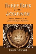 Three Eyes for the Journey: African Dimensions of the Jamaican Religious Experience (en Inglés)