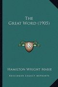 the great word (1905) the great word (1905) (en Inglés)