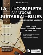 Guía Completa Para Tocar Guitarra Blues: Libro 2: Fraseo Melódico