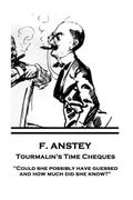 F. Anstey - Tourmalin's Time Cheques: "Could she possibly have guessed, and how much did she know?" (en Inglés)