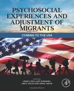 Psychosocial Experiences and Adjustment of Migrants: Coming to the usa (en Inglés)