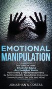 Emotional Manipulation: 2 Manuscripts - Emotional Abuse, Psychological Abuse. How to Help a Flawed Relationship by Setting Healthy Boundaries, Improving Communication, sex Life, and More! (en Inglés)