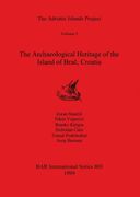 The Adriatic Islands Project Volume 2 - the Archaeological Heritage of the Island of Brač, Croatia (803) (British Archaeological Reports International Series) (en Inglés)