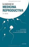 Lo esencial en medicina reproductiva. 2ª edición