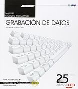 Manual. Grabación de Datos (Transversal: Mf0973_1). Certificados de Profesionalidad (in Spanish)