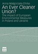 an ever cleaner union?: the impact of european environmental measures in poland and ukraine