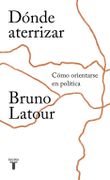 Dónde Aterrizar - Bruno Latour - Taurus