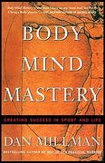 Body Mind Mastery: Creating Success in Sport and Life (Millman, Dan) (en Inglés)