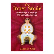 Inner Smile: Increasing chi Through the Cultivation of joy (Paperback) (en Inglés)